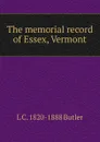 The memorial record of Essex, Vermont - L C. 1820-1888 Butler