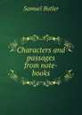 Characters and passages from note-books - Butler Samuel