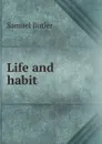 Life and habit - Butler Samuel