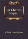 Sir Charles Napier - William Francis Butler