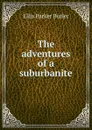The adventures of a suburbanite - Ellis Parker Butler