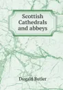 Scottish Cathedrals and abbeys - Dugald Butler