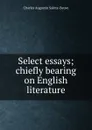 Select essays; chiefly bearing on English literature - Sainte-Beuve Charles Augustin