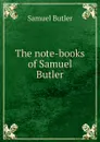 The note-books of Samuel Butler - Butler Samuel