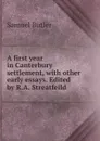 A first year in Canterbury settlement, with other early essays. Edited by R.A. Streatfeild - Butler Samuel