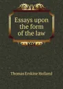 Essays upon the form of the law - Thomas Erskine Holland