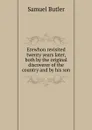 Erewhon revisited twenty years later, both by the original discoverer of the country and by his son - Butler Samuel