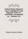 United States Reports: Cases Adjudged in the Supreme Court at . and Rules Announced at ., Volume 231 - Charles Henry Butler