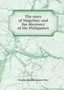 The story of Magellan: and the discovery of the Philippines - Charles McKew donor Parr