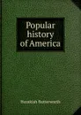 Popular history of America - Hezekiah Butterworth