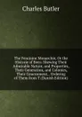 The Feminine Monarchie, Or the Historie of Bees: Shewing Their Admirable Nature, and Properties, Their Generation, and Colonies, Their Gouernment, . Ordering of Them from T (Danish Edition) - Charles Butler