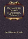 The Institutio Oratoria of Quintilian, Volume 1 - Harold Edgeworth Butler