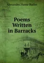 Poems Written in Barracks - Alexander Hume Butler