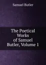 The Poetical Works of Samuel Butler, Volume 1 - Butler Samuel