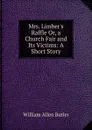 Mrs. Limber.s Raffle Or, a Church Fair and Its Victims: A Short Story - William Allen Butler