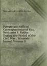 Private and Official Correspondence of Gen. Benjamin F. Butler: During the Period of the Civil War . Privately Issued, Volume 5 - Benjamin F. Butler