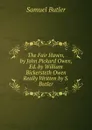 The Fair Haven, by John Pickard Owen, Ed. by William Bickersteth Owen Really Written by S. Butler. - Butler Samuel