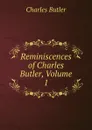 Reminiscences of Charles Butler, Volume 1 - Charles Butler
