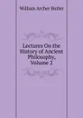 Lectures On the History of Ancient Philosophy, Volume 2 - William Archer Butler