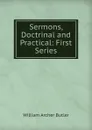 Sermons, Doctrinal and Practical: First Series - William Archer Butler