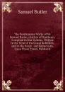 The Posthumous Works of Mr Samuel Butler, (Author of Hudibras): Compleat in One Volume: Written in the Time of the Grand Rebellion, and in the Reign . and Reflections, Upon Those Times. Publish.d - Butler Samuel