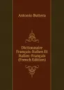 Dictionnaire Francais-Italien Et Italien-Francais (French Edition) - Antonio Buttera