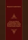 Private and Official Correspondence of Gen. Benjamin F. Butler: During the Period of the Civil War . Privately Issued, Volume 4 - Benjamin F. Butler