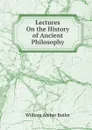 Lectures On the History of Ancient Philosophy - William Archer Butler