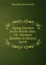 Zigzag Journeys in the British Isles: Or, Vacation Rambles in Historic Lands - Hezekiah Butterworth
