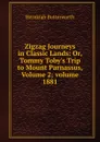 Zigzag Journeys in Classic Lands: Or, Tommy Toby.s Trip to Mount Parnassus, Volume 2;.volume 1881 - Hezekiah Butterworth