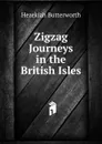 Zigzag Journeys in the British Isles - Hezekiah Butterworth