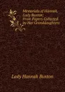 Memorials of Hannah, Lady Buxton: From Papers Collected by Her Granddaughters - Lady Hannah Buxton