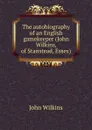 The autobiography of an English gamekeeper (John Wilkins, of Stanstead, Essex) - John Wilkins