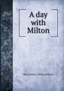 A day with Milton - May Clarissa Gillington Byron