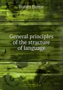 General principles of the structure of language - James Byrne