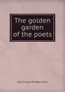 The golden garden of the poets - May Clarissa Gillington Byron