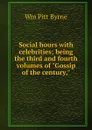 Social hours with celebrities; being the third and fourth volumes of 