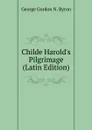 Childe Harold.s Pilgrimage (Latin Edition) - George Gordon N. Byron