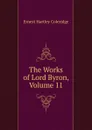 The Works of Lord Byron, Volume 11 - Coleridge Ernest Hartley