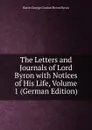 The Letters and Journals of Lord Byron with Notices of His Life, Volume 1 (German Edition) - George Gordon Byron