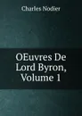 OEuvres De Lord Byron, Volume 1 - Charles Nodier