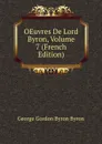 OEuvres De Lord Byron, Volume 7 (French Edition) - George Gordon Byron