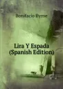 Lira Y Espada (Spanish Edition) - Bonifacio Byrne