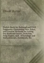 Pocket-Book for Railroad and Civil Engineers: Containing New, Exact, and Concise Methods for Laying Out Railroad Curves, Switches, Frog Angles, and . of Cuttings and Embankments, Earthwork, Etc - Oliver Byrne