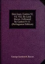 Don Juan. Cantos Vi. Vii. Viii. By Lord Byron. Followed by Cantos 9-11. (Portuguese Edition) - George Gordon N. Byron