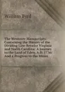 The Westover Manuscripts: Containing the History of the Dividing Line Betwixt Virginia and North Carolina: A Journey to the Land of Eden, A.D. 1736: And a Progress to the Mines - William Byrd