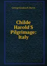 Childe Harold.S Pilgrimage: Italy - George Gordon N. Byron