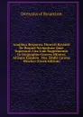 Anaplous Bosporou. Dionysii Byzantii De Bospori Navigatione Quae Supersunt; Una Cum Supplementis In Geographos Graecos Minores Aliisque Ejusdem . Mss. Edidit Carolus Wescher (Greek Edition) - Dionysius of Byzantium