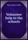 Volunteer help to the schools - Ella Lyman Cabot