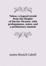 Taboo; a legend retold from the Dirghic of Saevius Nicanor, with prolegomena, notes, and a preliminary memoir - Cabell James Branch